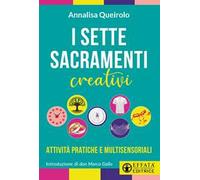 I sette sacramenti creativi. Attività pratiche e multisensoriali