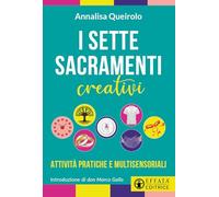 I sette sacramenti creativi. Attività pratiche e multisensoriali