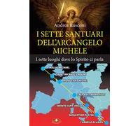 I sette santuari dell'arcangelo Michele. I sette luoghi dove lo Spirito ci parla