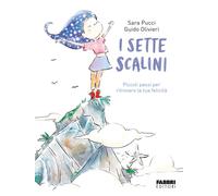 I sette scalini. Piccoli passi per ritrovare la tua felicità. Ediz. illust...