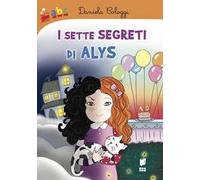 I sette segreti di Alys. Ediz. illustrata
