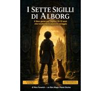 I SETTE SIGILLI DI ALBORG: Il libro game per ragazzi 10-13 anni che trasforma la paura in coraggio