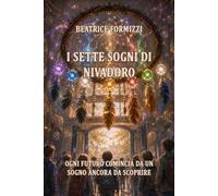 I sette sogni di Nivadoro: Ogni futuro comincia da un sogno ancora da scoprire