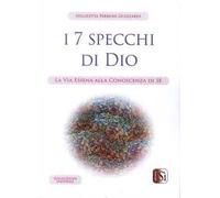 I Sette Specchi di Dio. La via essena alla conoscenza di sé