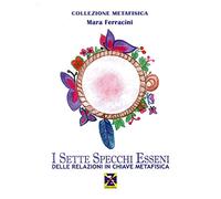 I sette specchi esseni delle relazioni in chiave metafisica