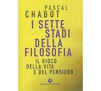 I sette stadi della filosofia. Il gioco della vita e del pensiero