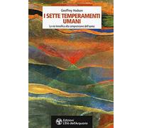 I sette temperamenti umani. La via teosofica alla comprensione dell'uomo