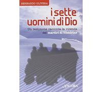 I sette uomini di Dio. Un testimone racconta la vicenda dei martiri di Tibhirine