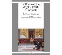 I settecento anni degli statuti di Sassari. Dal Comune alla città regia