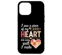 I Sew a Piece of My Heart Into Every Quilt I Make Quilter Custodia per iPhone 12 Pro Max