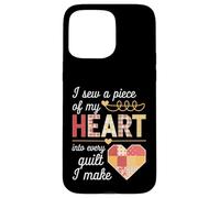 I Sew a Piece of My Heart Into Every Quilt I Make Quilter Custodia per iPhone 15 Pro Max