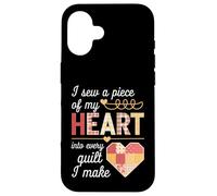 I Sew a Piece of My Heart Into Every Quilt I Make Quilter Custodia per iPhone 16