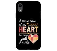 I Sew a Piece of My Heart Into Every Quilt I Make Quilter Custodia per iPhone XR