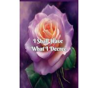 I Shall Have What I Decree: 30 Days Of Declaration