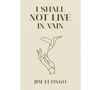 I Shall not Live in Vain