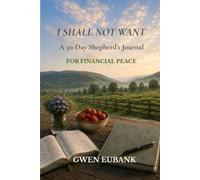 I Shall Not Want: A 30-Day Shepherd's Journal for Financial Peace