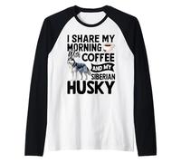 I Share My Morning with Coffee And My Siberian Husky Maglia con Maniche Raglan
