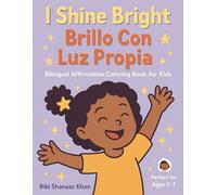 I Shine Bright / Brillo Con Luz Propia Bilingual Affirmation Coloring Book for Kids
