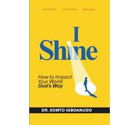 I Shine: How to impact your world God’s way