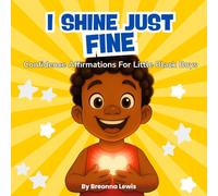 I Shine Just Fine: Confidence Affirmations For Little Black Boys