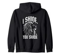 I Shine, You Shade Felpa con Cappuccio