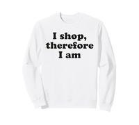 I Shop, Therefore I am Felpa