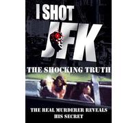 I Shot JFK: The Shocking Truth (DVD) James E. Files