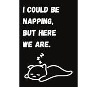 "I should be napping but here we are." Notebook