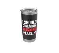 I Should Come With A Warning Label Funny Bicchiere termico in acciaio inox doppia parete