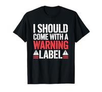 I Should Come with A Warning Label Funny Maglietta