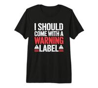 I Should Come with A Warning Label Funny Maglietta Premium