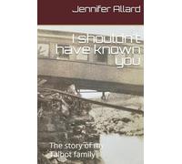 I shouldn't have known you: The story of my Talbot family