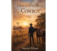 I Should've Been a Cowboy