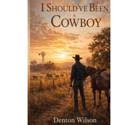 I Should've Been a Cowboy
