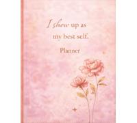 I Show Up As My Best Self: A Simple Daily Planner