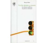 I sì che aiutano a crescere. La relazione affettiva nei processi educativi