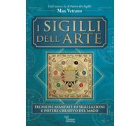 I sigilli dell'arte. Tecniche avanzate di sigillazione e potere creativo d...