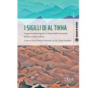 I sigilli di Al Tikha. Scoperte archeologiche in Oman delle università di Pisa e Sultan Gaboos