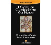 I sigilli di Gioacchino da Fiore. Come il desiderio diveniva realtà - Proc...