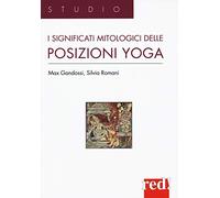 I significati mitologici delle posizioni yoga - Gandossi Max, Romani Silvia