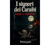 I signori dei Caraibi: Sangue e tradimento. Prima parte