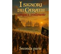 I signori dei Caraibi: Sangue e tradimento. Seconda parte