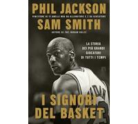 I signori del basket. La storia dei più grandi giocatori di tutti i tempi