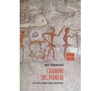 I signori del pianeta. La ricerca delle origini dell'uomo