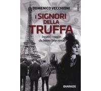 I signori della truffa. Inganni e raggiri che hanno fatto epoca