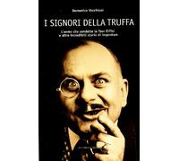 I signori della truffa. L'uomo che vendette la Tour Eiffel e altre incredibili storie di impostura