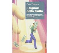 I signori della truffa. Storia di risparmiatori scippati, bancarotte, società a delinquere, processi traditi. Un avvocato racconta