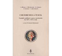 I signori della Tuscia. Famiglie nobiliari e potere territoriale fra XIV e XVI secolo
