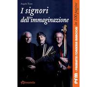 I signori dell'immaginazione. PFM, Premiata Forneria Marconi in 100 pagine