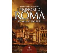 I signori di Roma. Storia e segreti